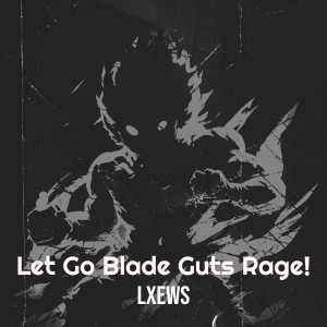 Album Let Go Blade Gutts Rage! from lxews
