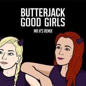 Butterjack的專輯Good Girls (Mr H's Remix)