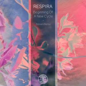 Album Beginning Of A New Cycle (Bålsam Remix) oleh Respira