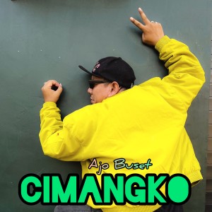 Album CIMANGKO oleh Ajo Buset