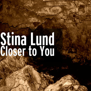 收听Stina Lund的Closer to You歌词歌曲