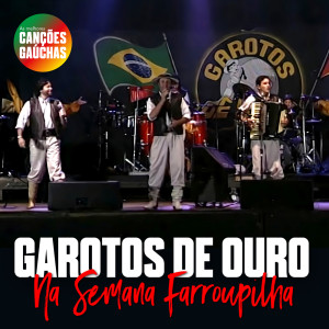Garotos de Ouro的专辑GAROTOS DE OURO NA SEMANA FARROUPILHA