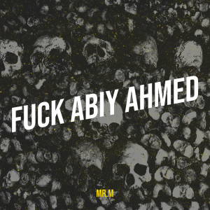 Album Fuck Abiy Ahmed (Explicit) from Mr.M