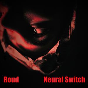 ดาวน์โหลดและฟังเพลง Neural Switch พร้อมเนื้อเพลงจาก Roud