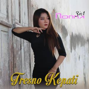 Listen to Tresno Kepati song with lyrics from NONNA 3IN1
