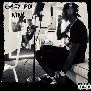Listen to Nino (Explicit) song with lyrics from Eazy Boi