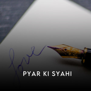 Listen to Pyar Ki Syahi song with lyrics from Antara