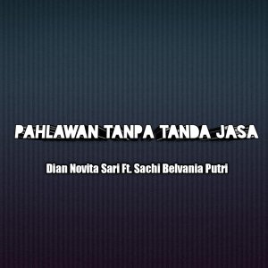 Listen to Pahlawan Tanpa Tanda Jasa song with lyrics from Dian Novita Sari