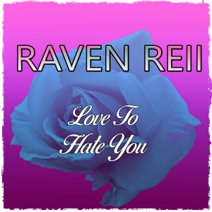 ดาวน์โหลดและฟังเพลง Love to Hate You พร้อมเนื้อเพลงจาก Raven Reii