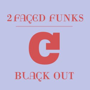 2 Faced Funks的專輯Black Out