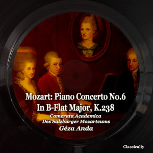 Geza Anda的专辑Mozart: Piano Concerto No.6 in B-Flat Major, K.238