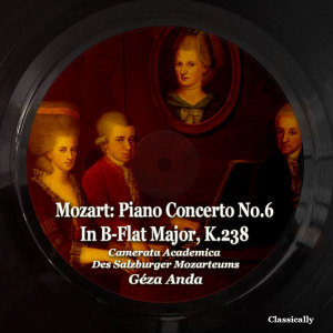 Geza Anda的專輯Mozart: Piano Concerto No.6 in B-Flat Major, K.238