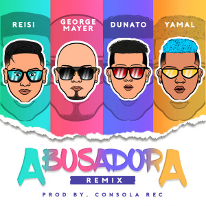 ดาวน์โหลดและฟังเพลง Abusadora (Remix) พร้อมเนื้อเพลงจาก Reisi
