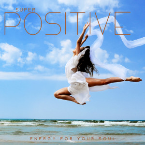 Super Positive Energy For Your Soul