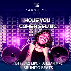 收聽DJ Feijão MPC的Hoje Eu Vou Comer Seu UC (Explicit)歌詞歌曲