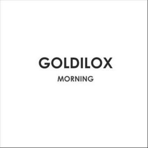 ดาวน์โหลดและฟังเพลง Morning พร้อมเนื้อเพลงจาก Goldilox