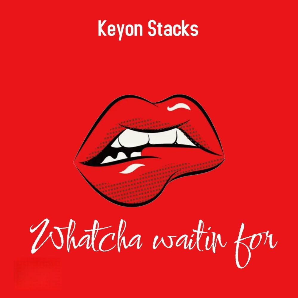 Whatcha Waitin For (Explicit)