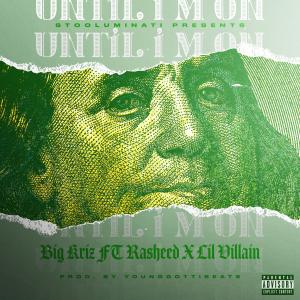 收聽Big Kriz的Until I'm On (Explicit)歌詞歌曲