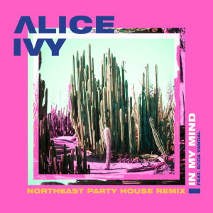Alice Ivy的專輯In My Mind (Northeast Party House Remix)