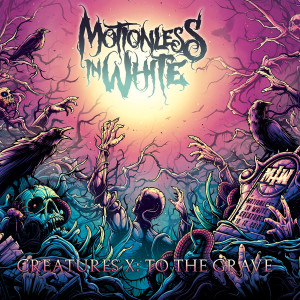 收聽Motionless In White的Creatures X: To The Grave歌詞歌曲