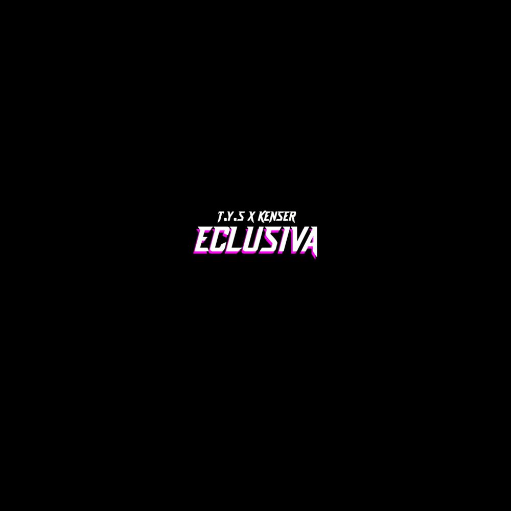 Eclusiva (feat. Kenser) (Explicit)