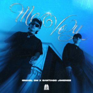 ดาวน์โหลดและฟังเพลง Me Voy พร้อมเนื้อเพลงจาก Ismael CM