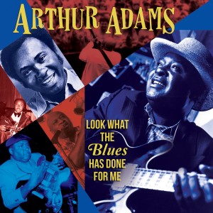 Arthur Adams的專輯Look What the Blues Has Done for Me