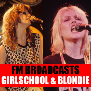 FM Broadcasts Girlschool & Blondie
