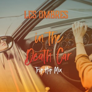 Les Ombres的專輯In the Death Car (Trip Hop Mix)