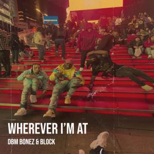 Album Wherever I’m At (Explicit) oleh DBM Bonez
