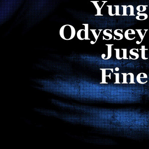 收听Yung Odyssey的Just Fine歌词歌曲