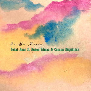 Listen to Ez Ge Meste song with lyrics from Sedat Anar