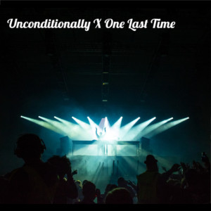 ดาวน์โหลดและฟังเพลง Unconditionally X One Last Time (Remix) พร้อมเนื้อเพลงจาก Muppet DJ