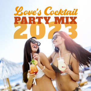 Album Love's Cocktail Party Mix 2023 oleh DJ XLoona