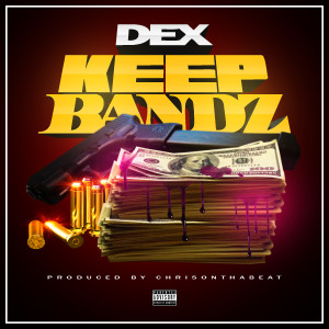 收听Dex的Keep Bandz歌词歌曲