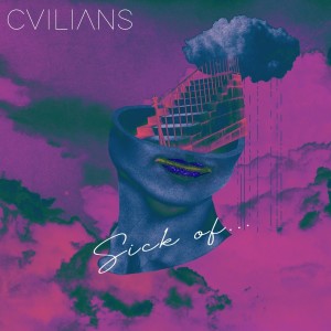 Listen to Sick Of... (Explicit) song with lyrics from CVILIANS
