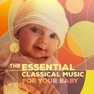 Chopin----[replace by 16381]的專輯The Essential Classical Music for Your Baby