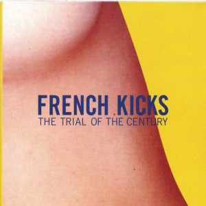 French Kicks的專輯The Trial Of The Century