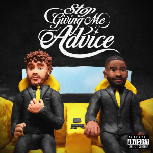 Stop Giving Me Advice (Explicit)