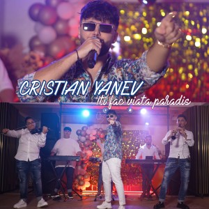 Listen to Iti fac viata paradis song with lyrics from Cristian Yanev