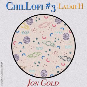 收聽Jon Gold的ChilLofi #3: Lalah H歌詞歌曲