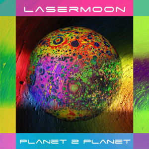 收聽Lasermoon的Planet 2 Planet歌詞歌曲
