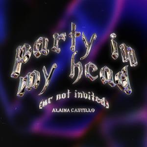 Album party in my head (ur not invited) oleh Alaina Castillo