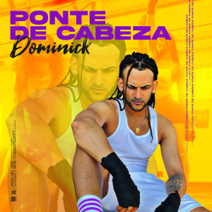 Album Ponte De Cabeza (Explicit) from Dominick