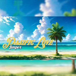 Listen to Pasific Love song with lyrics from JIMPOX