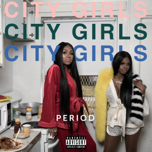 City Girls的專輯PERIOD
