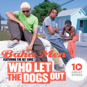 ดาวน์โหลดและฟังเพลง Who Let The Dogs Out พร้อมเนื้อเพลงจาก Baha Men