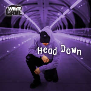 收聽Whitecave的Head Down歌詞歌曲
