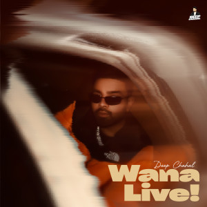 Album Wana Live from Deep Chahal