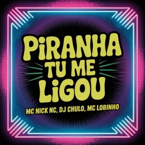 Listen to Piranha Tu Me Ligou (Explicit) song with lyrics from DJ Chulo